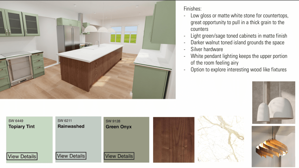 the third slide shows a sage green base to the cabinets with a white marble counter, and sage upper cabinets paired with a darker walnut island. 3 tones of green with their color codes line the bottom, with a dark walnut wood finish, a nicely patterned white marble and two sample light fixtures either white or natural wood. the finishes read: "low gloss or matte white stone for countertops, great opportunity to pull in a thick grain to the counters. Light green/sage toned cabinets in matte finish. darker walnut toned island grounds the space. silver hardware. white pendant keeps the upper portion of the room feelin airy. option to explore interesting wood like fixtures"